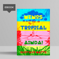 Menos tropical ainda!